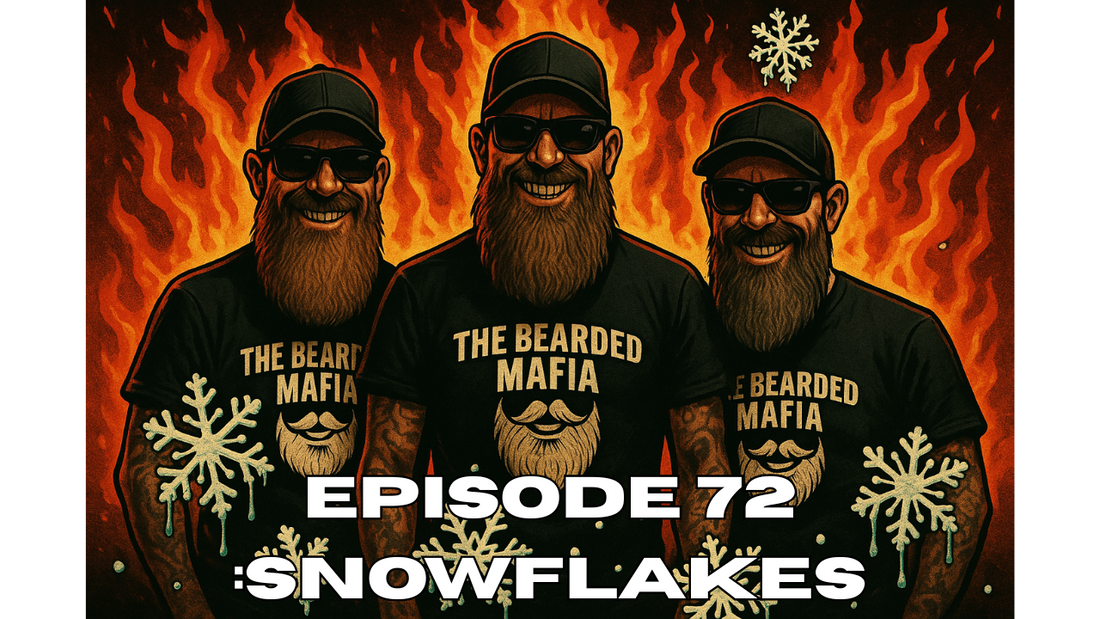 Bearded Mafia Podcast Ep 72 - Snowflakes